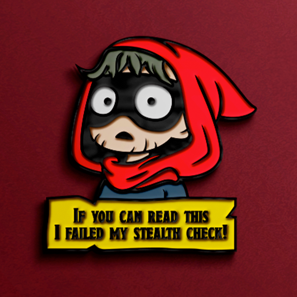 Lapel Pin that says "if you can read this I failed my stealth check!" for dnd gamers.